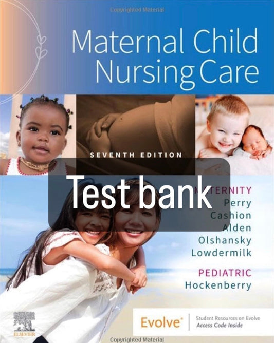Maternal Child Nursing Care 7th Edition by Perry - Test Bank