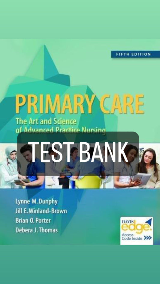 Primary Care: Art and Science of Advanced Practice Nursing - An Interprofessional Approach 5th edition by Dunphy - Test Bank
