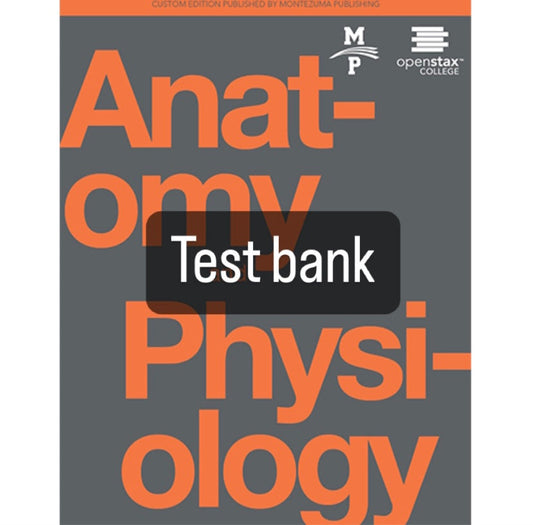 Anatomy and Physiology openstax 1st Edition by Gordon Betts - Test Bank