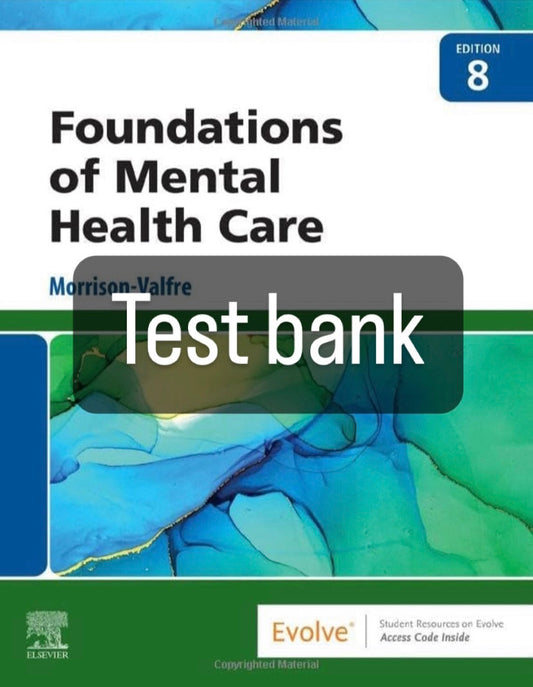 Foundations of Mental Health Care 8th Edition by Morrison-Valfre - Test Bank