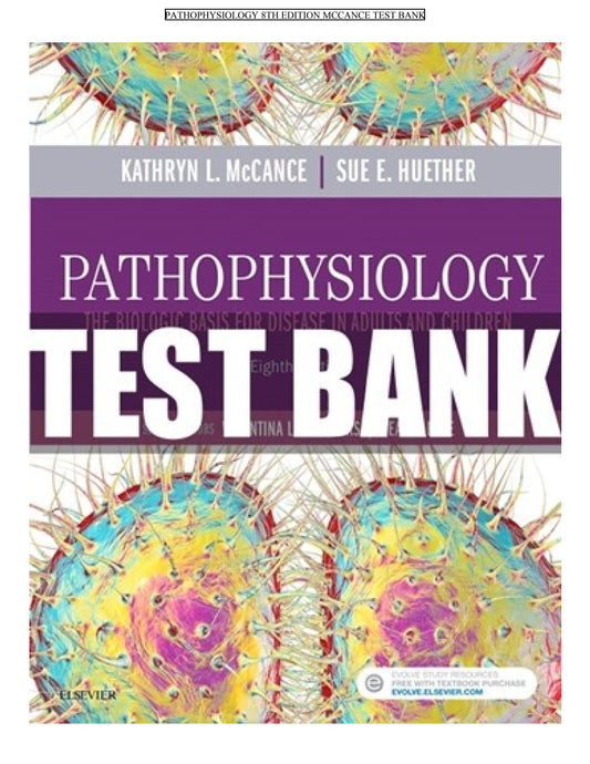 Pathophysiology: The Biologic Basis for Disease in Adults and Children 8th edition by Kathryn L. McCance - Test Bank
