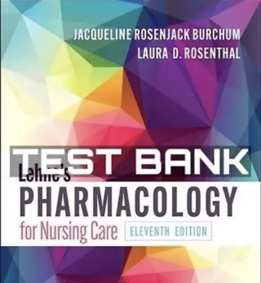 Lehne’s Pharmacology for Nursing Care, 11th Edition by Jacqueline Rosenjack Burchum - Test Bank