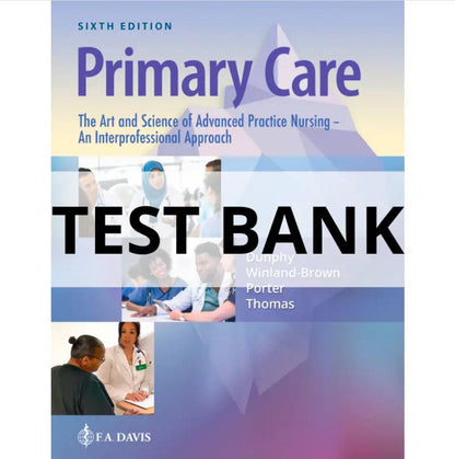 Primary Care: The Art and Science of Advanced Practice Nursing – An Interprofessional Approach, 6th Edition by Debera J. Dunphy - Test Bank