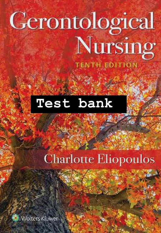 Gerontological Nursing 10th Edition Eliopoulos - Test Bank