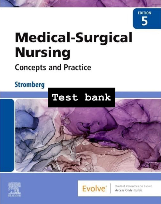 Medical-Surgical Nursing: Concepts and Practice 5th Edition By Stromberg - Test Bank